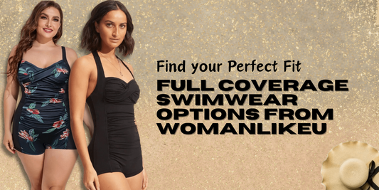 Find your Perfect Fit: Full Coverage Swimwear Options from WomanLikeU