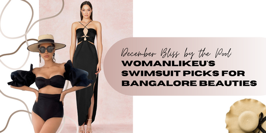 December Bliss by the Pool: WomanLikeU's Swimsuit Picks for Bangalore Beauties